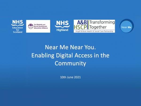 Near Me Near You. Enabling Digital Access in the Community - 10th June 2021